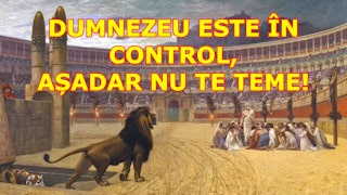 Dumnezeu este în control, așadar nu te teme!