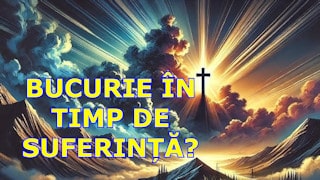De ce bucurie în timp de suferință?