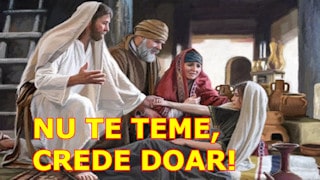 Nu te teme! Crede doar!